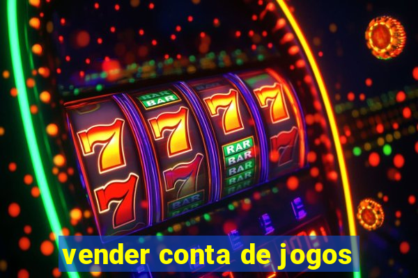 vender conta de jogos